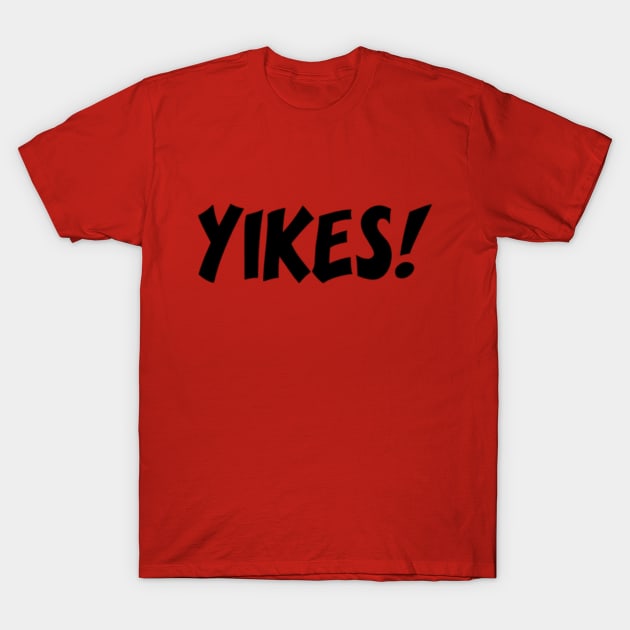 Yikes T-Shirt by Jahdoll